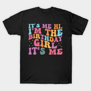 Birthday Party Groovy Its Me Hi Im The Birthday Girl Its Me T-Shirt